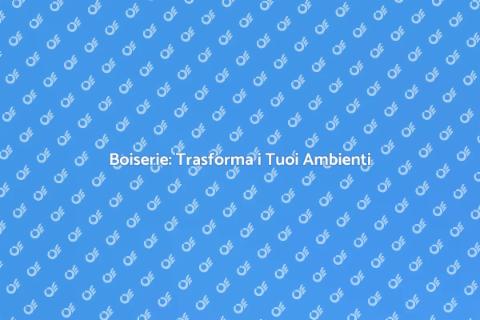 Installare la Boiserie: Guida Pratica