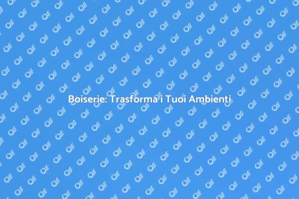 Boiserie: Eleganza e Funzionalità