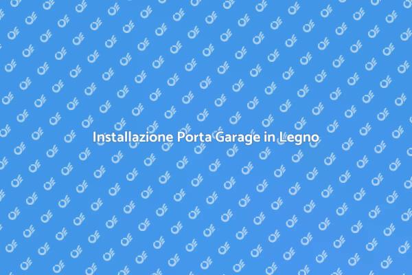 Porta Garage in Legno: Guida all'Installazione