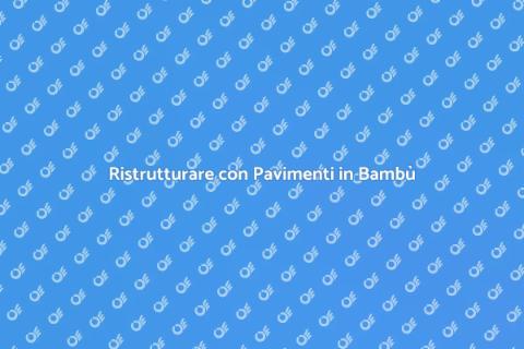 Pavimenti in Bambù: Eleganza Eco-Sostenibile