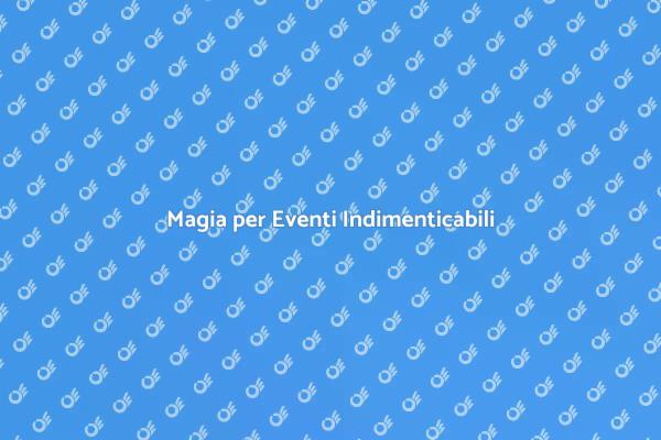 Magia e Intrattenimento per Eventi