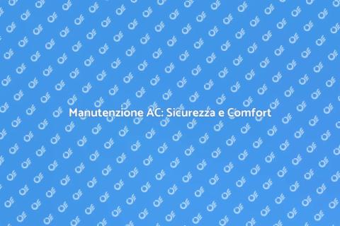 Sicurezza e Manutenzione AC Essenziali