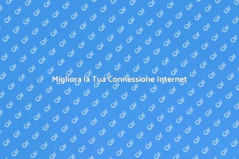 Potenzia il Tuo Collegamento Internet