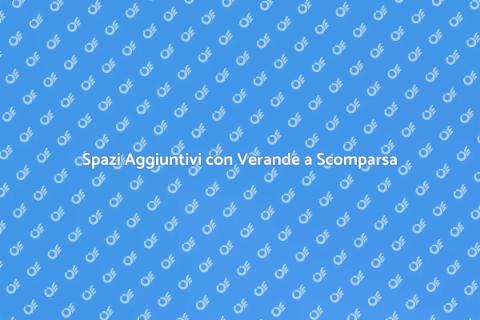 Verande a Scomparsa: Spazi Versatili