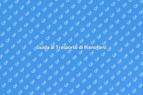 Trasporto Pianoforte di Lusso