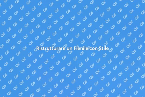 Rinnova il Tuo Fienile Oggi