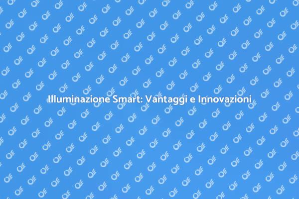 Illuminazione Automatica: Comfort e Innovazione