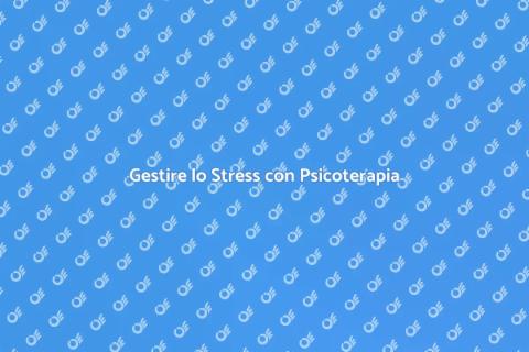 Psicoterapeuta per Gestione Stress