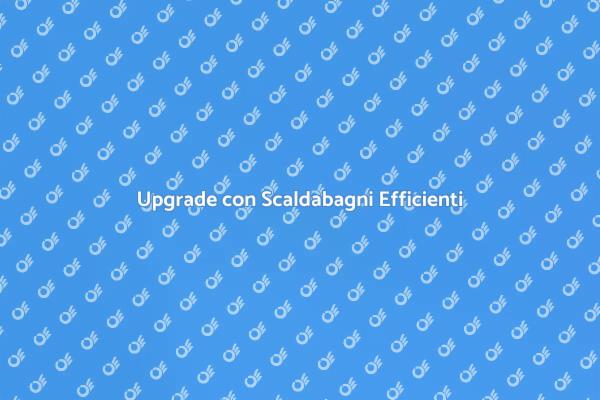 Scaldabagni: Comfort e Risparmio Energetico