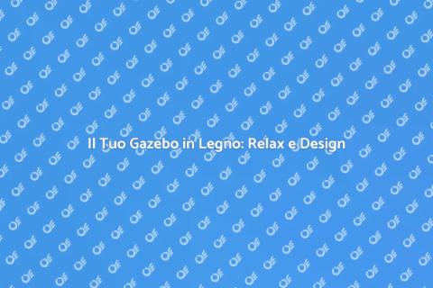 Gazebo in Legno con Tende: Comfort e Stile