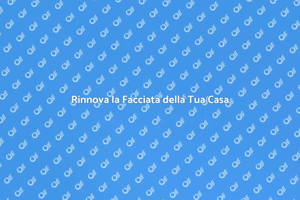 Trasforma la Facciata della Tua Casa