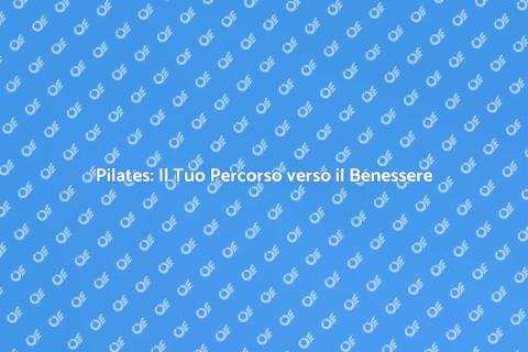 Pilates: Potenzia Forza e Flessibilità
