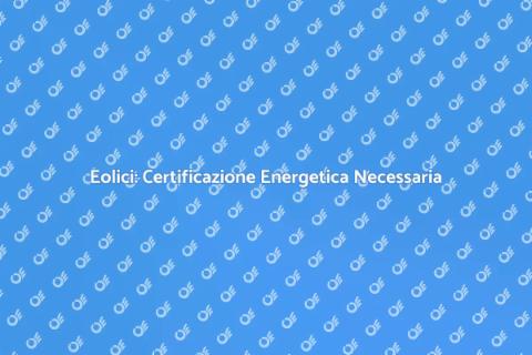 Certificazione Energetica Eolici