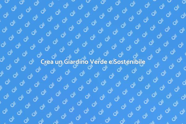 Realizza il Tuo Giardino Ideale