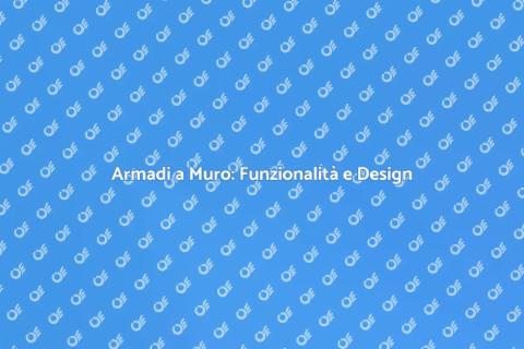 Armadio a Muro Personalizzato: Stile Unico