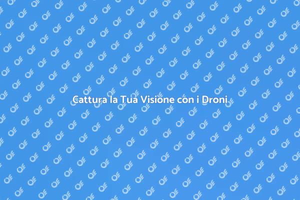 Immortala la Tua Visione dall'Alto