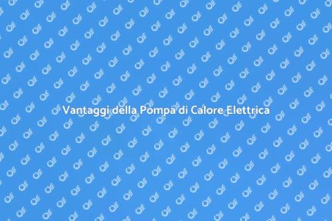 Pompa di Calore Elettrica: Comfort Sostenibile
