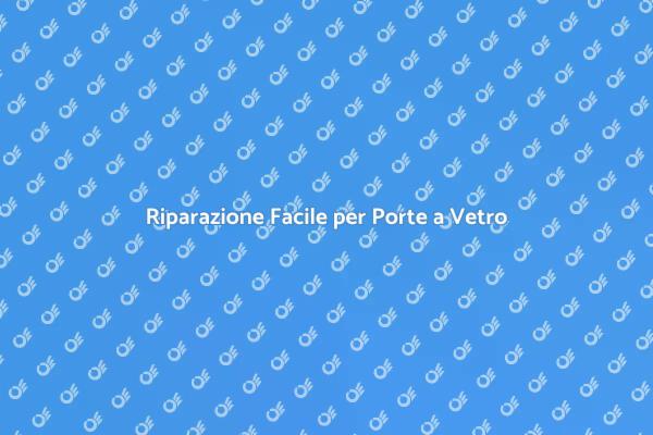 Come Riparare una Porta a Vetro