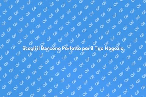 Bancone per Negozio: Stile e Funzionalità