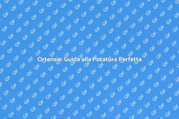 Potatura Ortensie: Segreti e Consigli