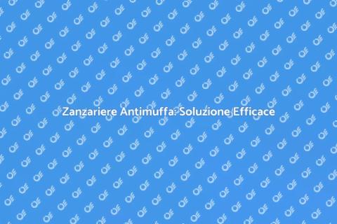 Tela Zanzariere Antimuffa: Proteggi Casa