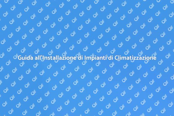 Comfort Estivo: Impianti di Condizionamento