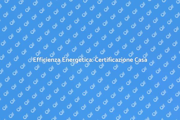 Valuta l'Efficienza della Tua Casa