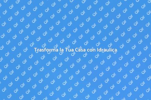 Servizio Idraulico per la Tua Casa