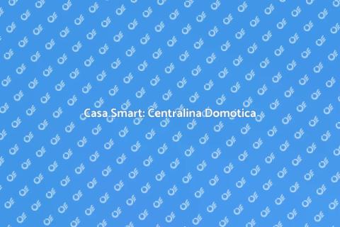 Centralina Domotica Intelligente