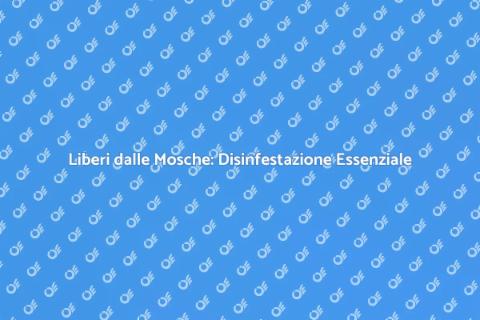Disinfestazione Periodica per Mosche