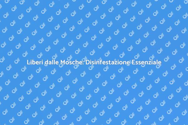 Proteggi la Tua Casa dalle Mosche