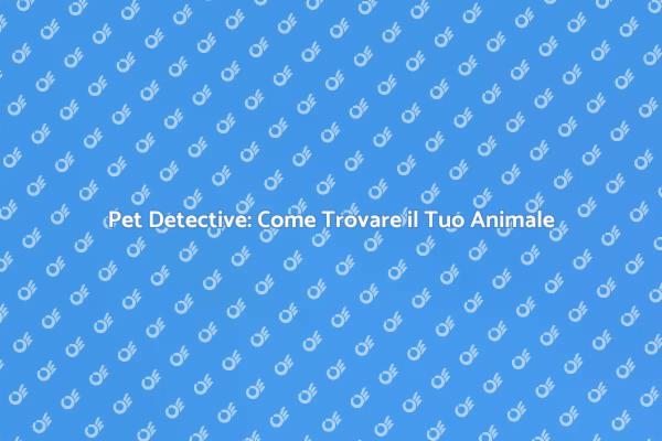 Pet Detective: Ritrova il Tuo Amico Fedele