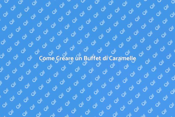 Buffet di Caramelle per Ogni Evento