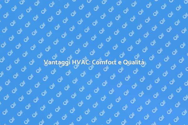 HVAC: Comfort e Aria Sana in Casa