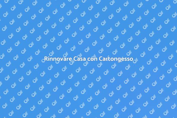 Trasforma gli Spazi con Cartongesso