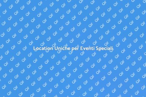Noleggiare una Location Unica