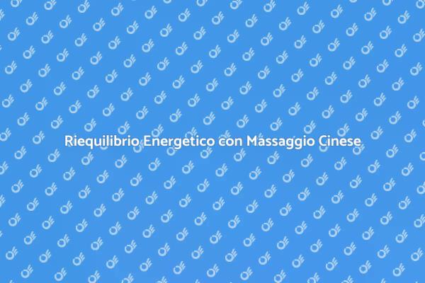 Riequilibrio con il Massaggio Cinese