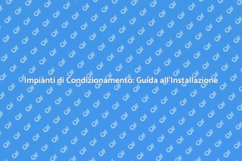 Installare Impianti di Condizionamento