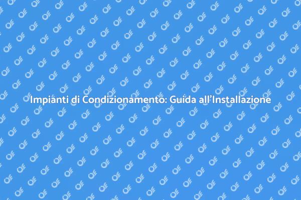 Come Installare Impianti di Condizionamento