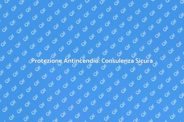 Sicurezza Antincendio: La Tua Casa Protetta