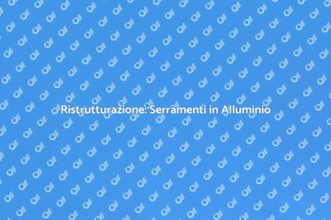 Personalizzare Serramenti in Alluminio