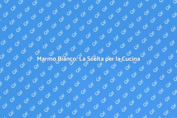 Eleganza in Cucina con Marmo Bianco