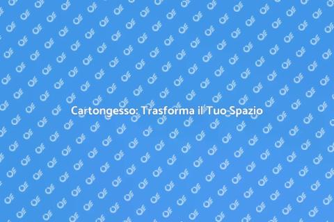 Posare Cartongesso in Casa