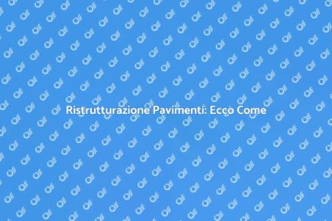 Restauro di Pavimenti: Guida Pratica
