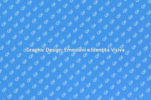 Graphic Design: Creare Esperienze Visive