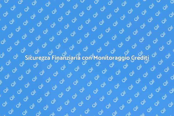 Proteggi la tua Finanza con Monitoraggio Crediti