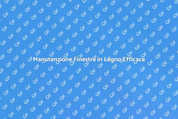 Come Mantenere le Finestre in Legno