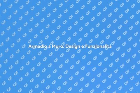 Armadio a Muro: Ottimizza il Tuo Spazio