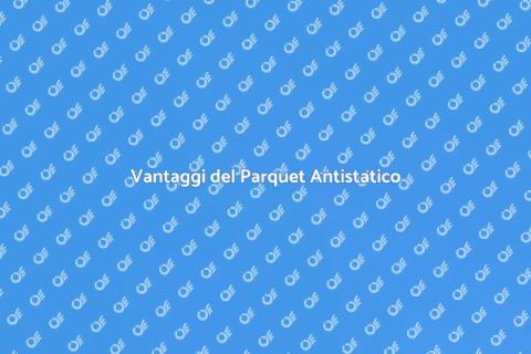 Parquet Laminato Antistatico: Vantaggi