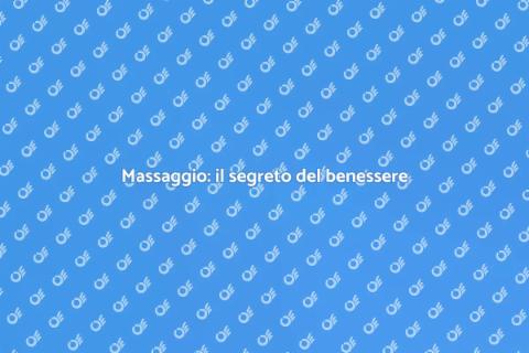 Farsi fare un massaggio per il benessere